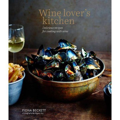 Wine Lover's Kitchen - by  Fiona Beckett (Hardcover)