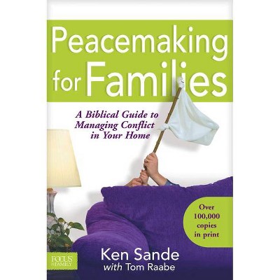 Peacemaking for Families - (Focus on the Family) by  Ken Sande (Paperback)