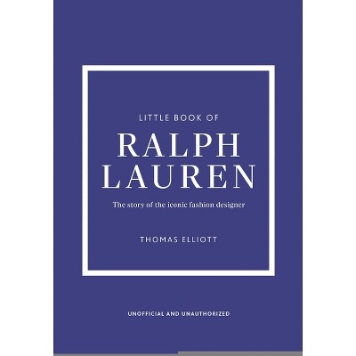 Little Book of Ralph Lauren - (Little Books of Fashion) by  Thomas Elliot (Hardcover)