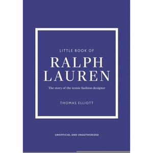 Little Book of Ralph Lauren - (Little Books of Fashion) by  Thomas Elliott (Hardcover) - 1 of 1
