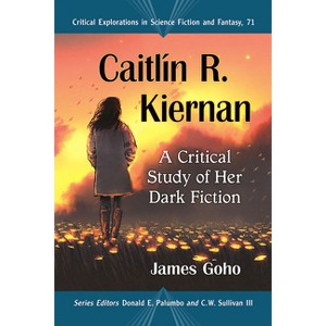 Caitlin R. Kiernan - (Critical Explorations in Science Fiction and Fantasy) by  James Goho (Paperback) - 1 of 1