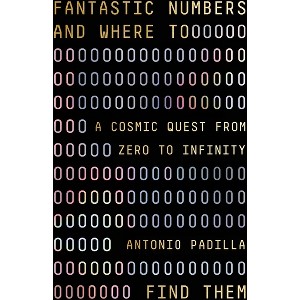 Fantastic Numbers and Where to Find Them - by Antonio Padilla - 1 of 1