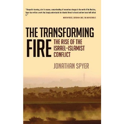 The Transforming Fire - by  Jonathan Spyer (Hardcover)