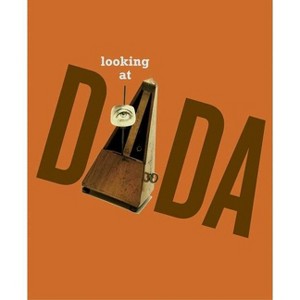 Looking at Dada - (Paperback) - 1 of 1