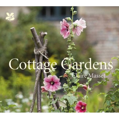 Cottage Gardens - by  Claire Masset (Hardcover)