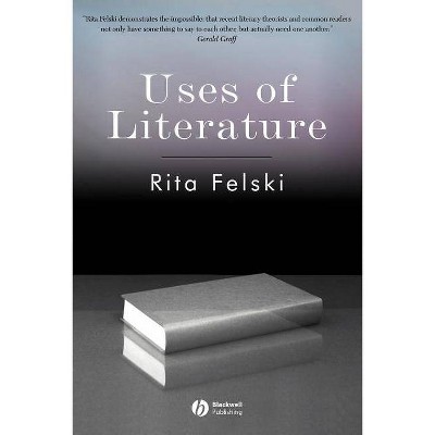 Uses of Literature - (Wiley-Blackwell Manifestos) by  Felski (Paperback)