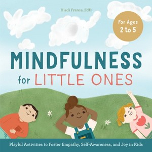 Mindfulness for Little Ones - by Hiedi France (Paperback) - 1 of 1
