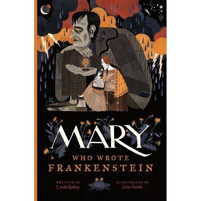 Mary Who Wrote Frankenstein - (Who Wrote Classics) by  Linda Bailey (Hardcover)