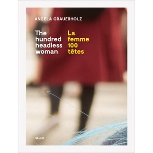 Angela Grauerholz: La Femme 100 Têtes / The Hundred Headless Woman - by  André Breton (Paperback) - 1 of 1