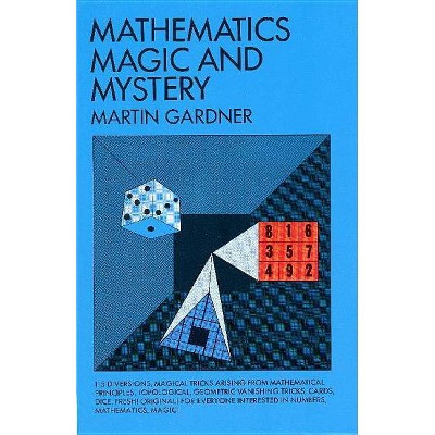 Mathematics, Magic and Mystery - (Dover Recreational Math) by  Martin Gardner (Paperback)