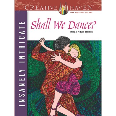 Creative Haven Insanely Intricate Shall We Dance? Coloring Book - (Adult Coloring Books: Love & Romance) by  Phill Evans (Paperback)