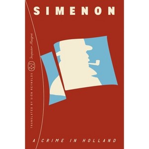 A Crime in Holland (Inspector Maigret) - by  Georges Simenon (Paperback) - 1 of 1