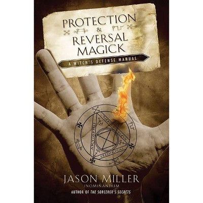 Protection & Reversal Magick - (Beyond 101) by  Jason Miller (Paperback)