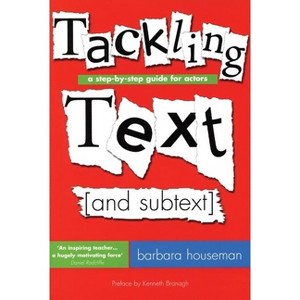 Tackling Text [And Subtext]: A Step-By-Step Guide for Actors - by  Barbara Houseman (Paperback) - 1 of 1