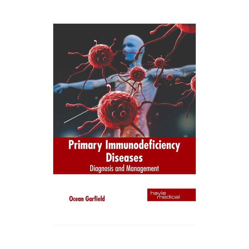 Primary Immunodeficiency Diseases: Diagnosis and Management - by  Ocean Garfield (Hardcover), 1 of 2