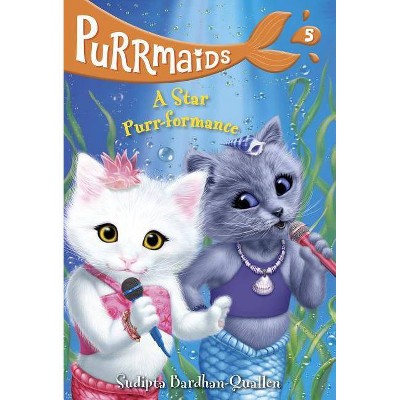 Star Purr-formance -  (Purrmaids) by Sudipta Bardhan-Quallen (Paperback)