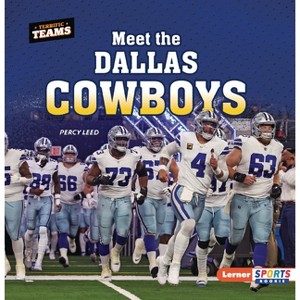 Meet the Dallas Cowboys - (Terrific Teams (Lerner Sports Rookie)) by  Percy Leed (Paperback) - 1 of 1