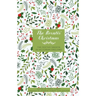 The Brontës' Christmas - by  Maria Hubert (Hardcover)