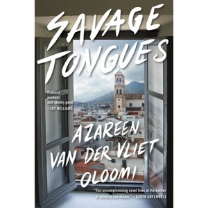 Savage Tongues - by  Azareen Van Der Vliet Oloomi (Paperback) - 1 of 1