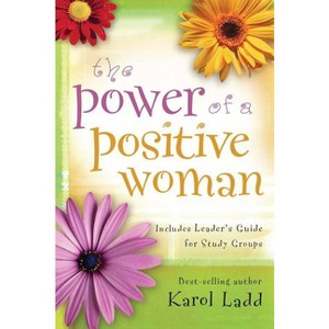 The Power of a Positive Woman - by  Karol Ladd (Paperback) - 1 of 1