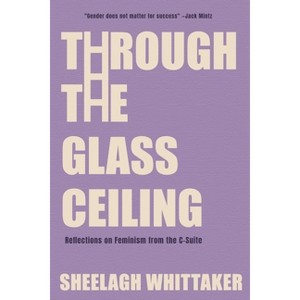 Through the Glass Ceiling - by  Sheelagh Whittaker (Paperback) - 1 of 1