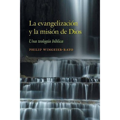 La evangelización y la misión de Dios - by  Philip Wingeier-Rayo (Paperback)