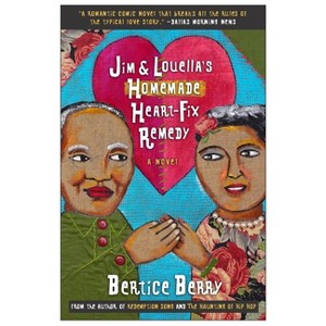 Jim and Louella's Homemade Heart-fix Remedy - by  Bertice Berry (Paperback) - 1 of 1
