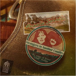 Rosalie Sorrels - Strangers In Another Country: The Songs Of Bruce "Utah" Phillips (CD) - 1 of 1