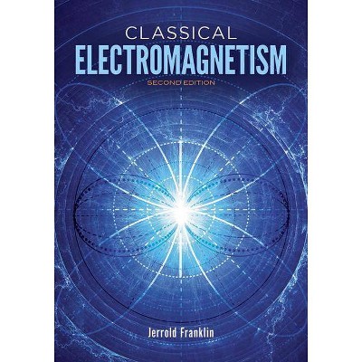  Classical Electromagnetism - (Dover Books on Physics) by  Jerrold Franklin (Paperback) 