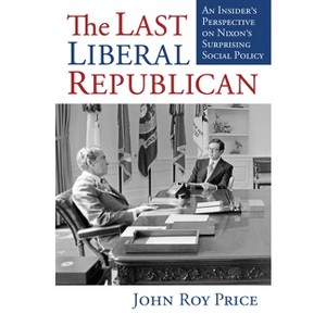 The Last Liberal Republican - by John Roy Price - 1 of 1