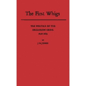 The First Whigs - by  J R Jones & Unknown (Hardcover) - 1 of 1