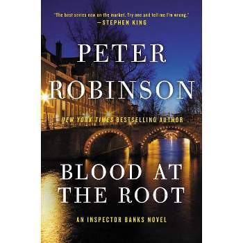 Blood at the Root - (Inspector Banks Novels) by  Peter Robinson (Paperback)