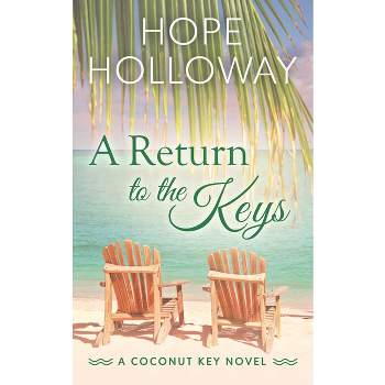 A Return to the Keys - (The Coconut Key) by  Hope Holloway (Paperback)
