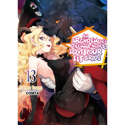 An Archdemon's Dilemma: How to Love Your Elf Bride: Volume 13 (Light Novel) - by  Fuminori Teshima (Paperback)