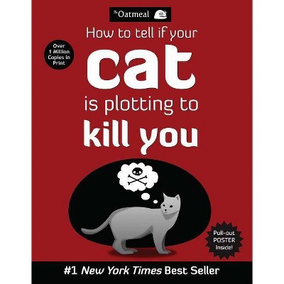 How to Tell If Your Cat Is Plotting to Kill You (Mixed media product) by Oatmeal