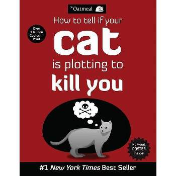 How to Tell If Your Cat Is Plotting to Kill You (Mixed media product) by Oatmeal
