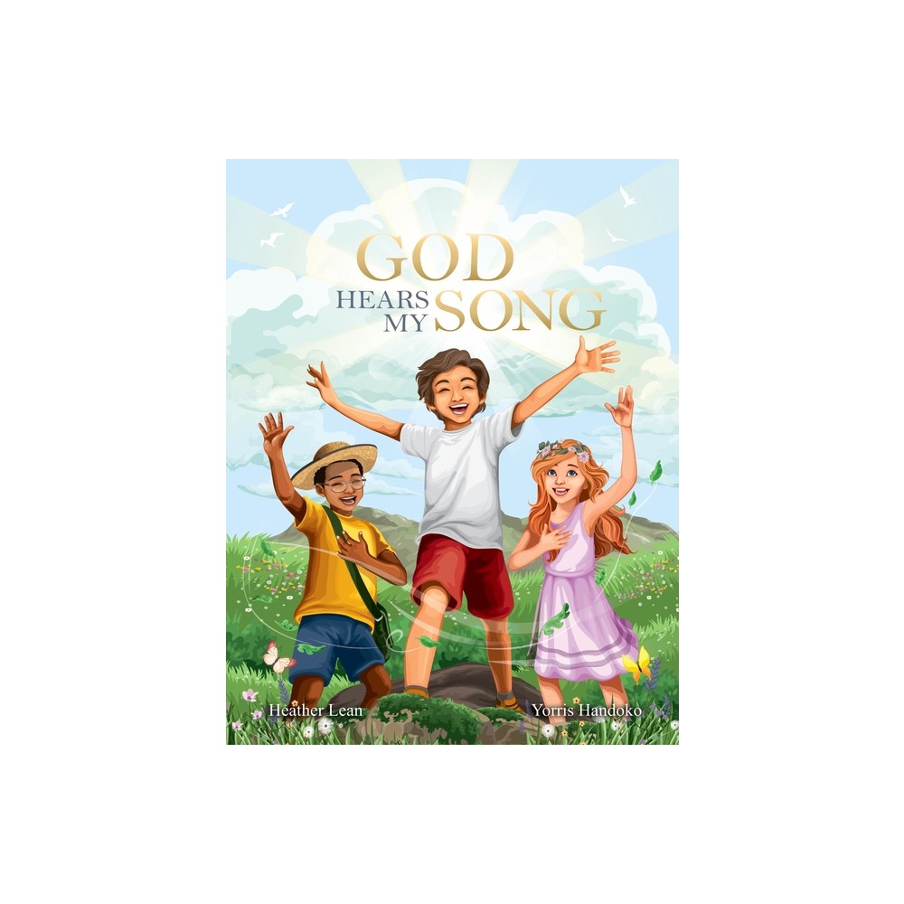 God Hears My Song - by Heather Lean (Hardcover)