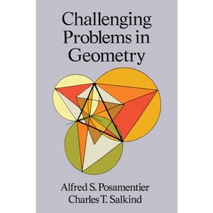 Challenging Problems in Geometry - (Dover Books on Mathematics) 2nd Edition by  Alfred S Posamentier & Charles T Salkind (Paperback) - 1 of 1