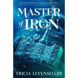 Master of Iron - (Bladesmith) by Tricia Levenseller (Hardcover)