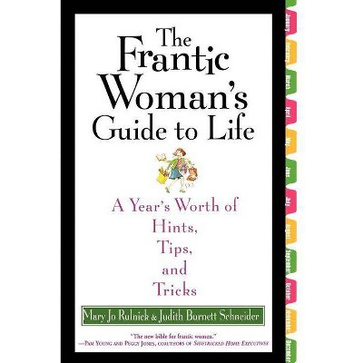 The Frantic Woman's Guide to Life - by  Mary Jo Rulnick & Judith Burnett Schneider (Paperback)