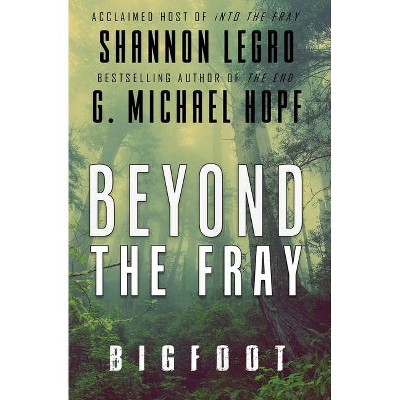 Beyond The Fray - by  Shannon Legro & G Michael Hopf (Paperback)