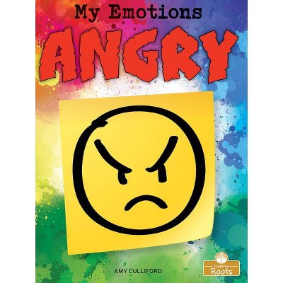 Angry - (My Emotions) by  Amy Culliford (Paperback)