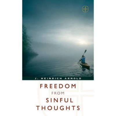 Freedom from Sinful Thoughts - 2nd Edition by  Johann Heinrich Arnold (Paperback)