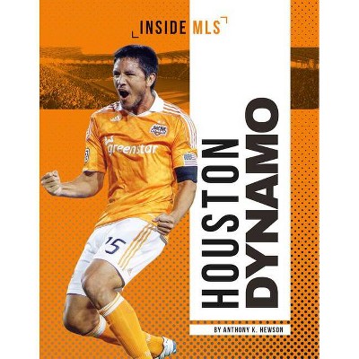 Houston Dynamo - (Inside MLS) by  Anthony K Hewson (Paperback)