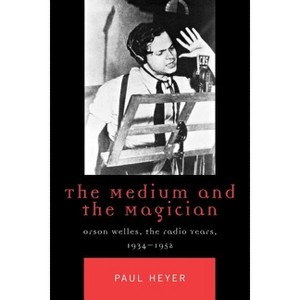 Medium and the Magician - (Critical Media Studies: Institutions, Politics, and Culture) by  Paul Heyer (Paperback) - 1 of 1