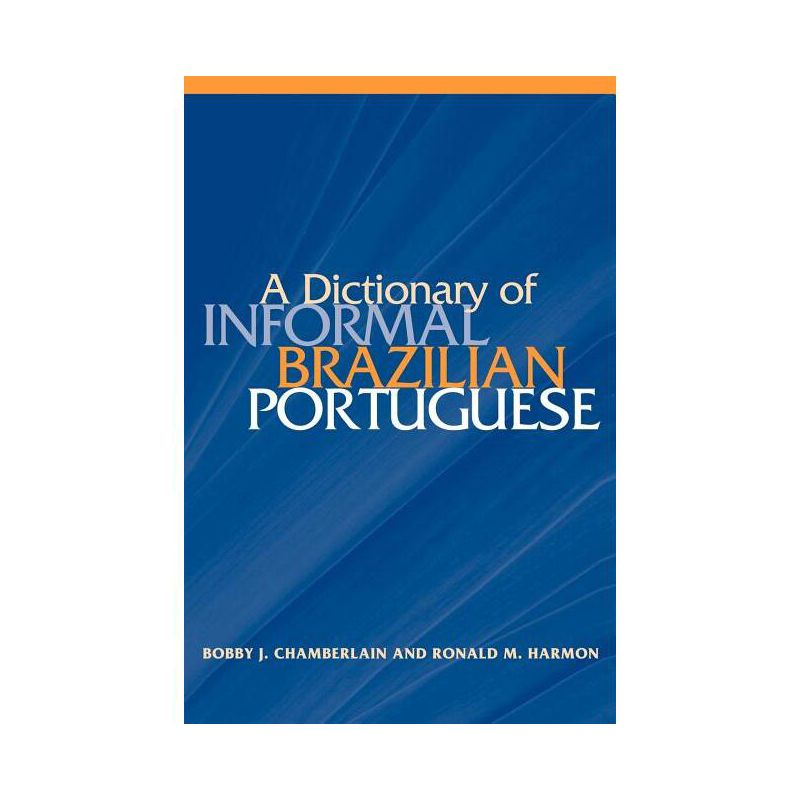 A Dictionary of Informal Brazilian Portuguese with English Index - by  Bobby John Chamberlain & Ronald M Harmon (Paperback), 1 of 2
