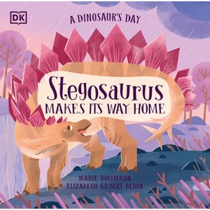 A Dinosaur's Day: Stegosaurus Makes Its Way Home - by  Elizabeth Gilbert Bedia (Hardcover) - 1 of 1