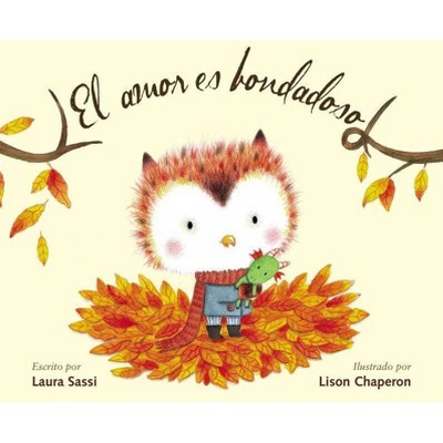 El Amor Es Bondadoso - by  Laura Sassi (Hardcover)