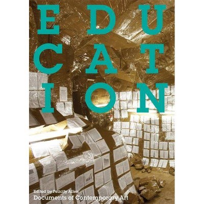  Education - (Whitechapel: Documents of Contemporary Art) by  Felicity Allen (Paperback) 