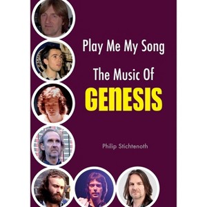 Play Me My Song - The Music of Genesis - by  Philip Stichtenoth (Paperback) - 1 of 1